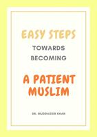   Easy Steps Towards Becoming A Patient Muslim