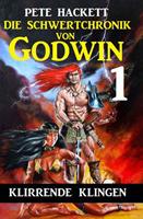   Die Schwertchronik von Godwin 1: Klirrende Klingen