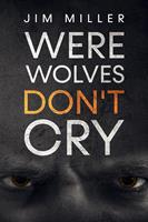   Werewolves Don't Cry