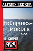   Frühjahrsmörder 2022: Krimi Paket 5 Krimis