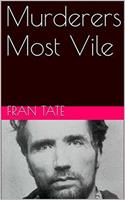   Murderers Most Vile