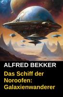   Das Schiff der Noroofen: Galaxienwanderer