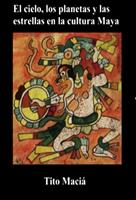   El Cielo, los Planetas y las Estrellas en la Cultura Maya