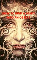   How to Bind a Spirit into an Object
