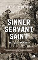   Sinner, Servant, Saint: A Novel Based on the Life of St. Francis of Assisi
