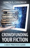 Crowdfunding Your Fiction: A Best Practices Guide