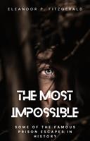 The Most Impossible: Some of the Famous Prison Escapes in History