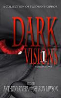   Dark Visions: A Collection of Modern Horror - Volume One