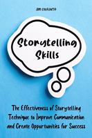   Storytelling Skills The Effectiveness of Storytelling Technique to Improve Communication and Create Opportunities for Success