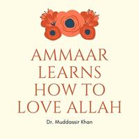   Ammaar Learns How to Love Allah