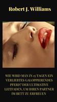 Wie wird man in 15 Tagen ein verliebtes galoppierendes Pferd? Der ultimative Leitfaden, um Ihren Partner im Bett zu erfreuen