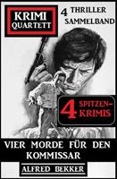   Vier Morde für den Kommissar: Krimi Quartett: 4 Thriller Sammelband: 4 Spitzenkrimis