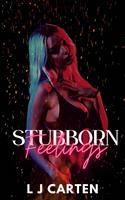   Stubborn Feelings
