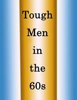   Tough Men in the 60s