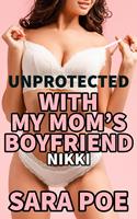 Unprotected With My Mom's Boyfriend - Nikki