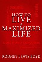   How to Live a Maximized Life