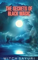   The Secrets of Black Magic