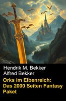 Orks im Elbenreich: Das 2000 Seiten Fantasy Paket