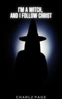   I'm a Witch, and I follow Christ