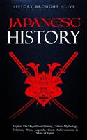   Japanese History: Explore The Magnificent History, Culture, Mythology, Folklore, Wars, Legends, Great Achievements & More Of Japan
