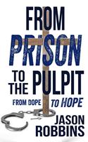  From Prison To The Pulpit: From Dope To Hope