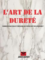   L'art de la dureté