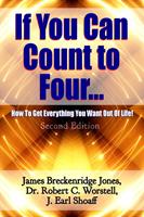   If You Can Count to Four: How To Get Everything You Want Out Of Life - Second Edition