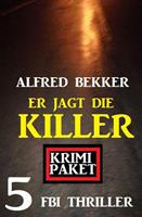   Er jagt die Killer: Krimi Paket 5 FBI Thriller