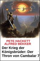 Der Krieg der Königsbrüder: Der Thron von Cambalar 7