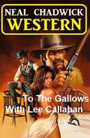   To The Gallows With Lee Callahan: Western