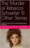   The Murder of Rebecca Schaeffer & Other Stories