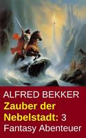 Zauber der Nebelstadt: 3 Fantasy Abenteuer
