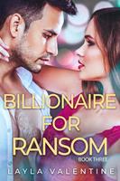   Billionaire For Ransom (Book Three)