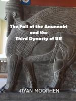   The Fall of the Anunnaki and the Third Dynasty of UR