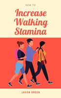   How to Increase Walking Stamina