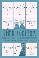   Emdr Toolbox A Powerful StrategyOf Self Through Eye Movement Desensitization and Reprocessing Therapy