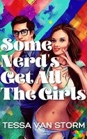   Some Nerd's Get All The Girls