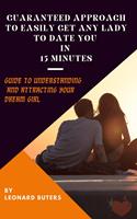 Guaranteed Approach to Easily Get Any Lady to Date You in 15 Minutes