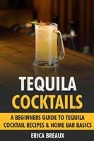   Tequila Cocktails: A Beginners Guide to Tequila Cocktail Recipes & Home Bar Basics