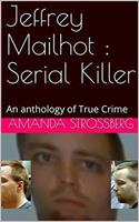 Jeffrey Mailhot Serial Killer