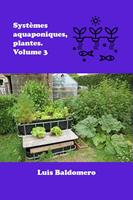   Systèmes Aquaponiques, Plantes. Volume 3