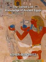   The Sacred Lost Knowledge of Ancient Egypt