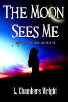   The Moon Sees Me