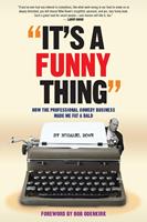   It’s A Funny Thing - How the Professional Comedy Business Made Me Fat & Bald