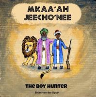   Mkaa'ah Jeecho'nee the Boy Hunter