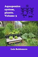   Aquaponics System, Plants. Volume 3