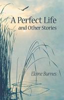   A Perfect Life and Other Stories