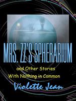   Mrs.ZZ's Spherarium and Other Stories with Nothing in Common
