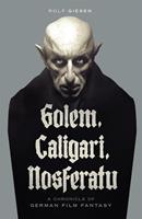   Golem, Caligari, Nosferatu - A Chronicle of German Film Fantasy