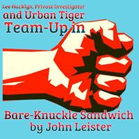   Lee Hacklyn, Private Investigator and Urban Tiger Team-Up in Bare-Knuckle Sandwich